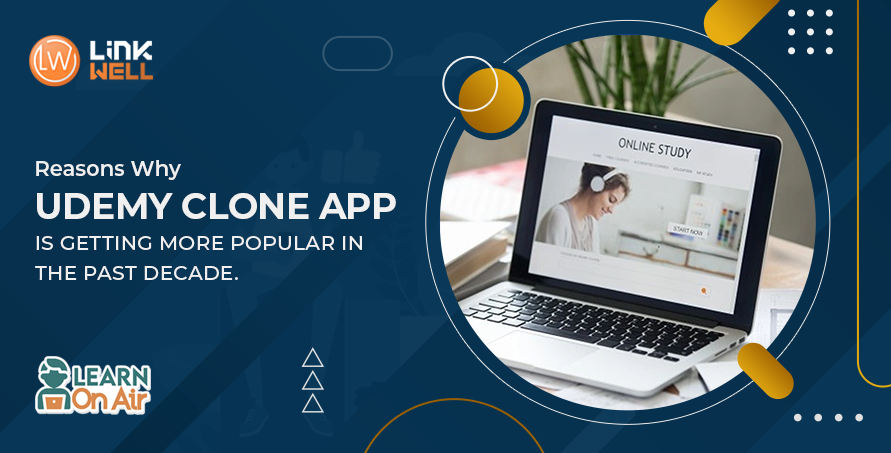 Reasons Why Udemy Clone App is Getting More Popular in the Past Decade