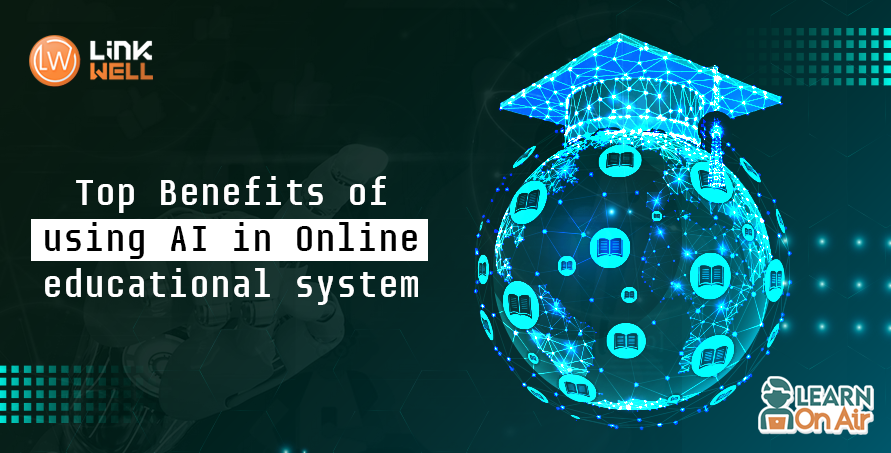 Top Benefits of using AI in Online Educational System
